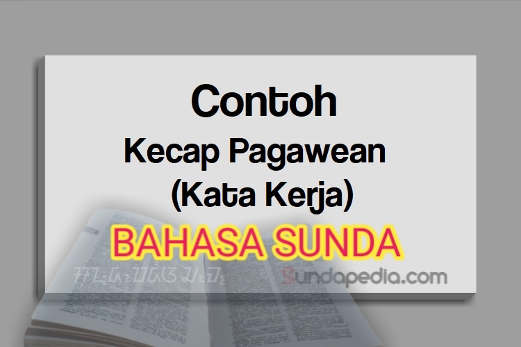 Contoh Kecap pagawean atau kata kerja bahasa Sunda