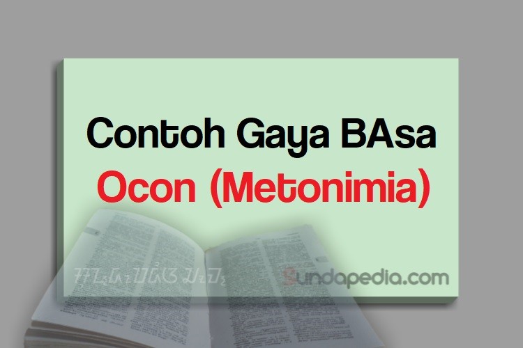 Contoh gaya basa ocon atau majas metonimia bahasa sunda