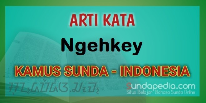 Arti Kata Ngehkey dalam Kamus Bahasa Sunda Online