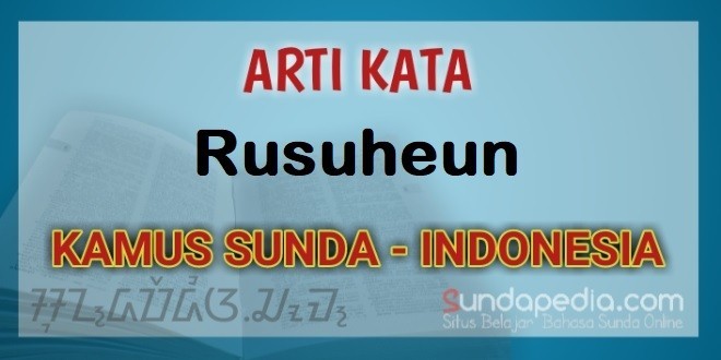Arti Kata Rusuheun dalam Kamus Bahasa Sunda