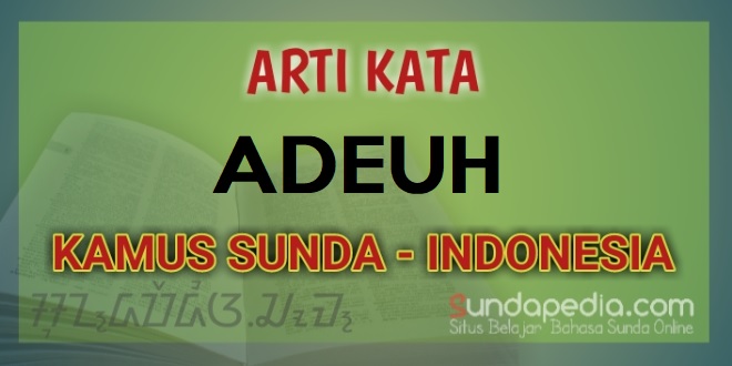 Arti kata adeuh dalam kamus bahasa Sunda online