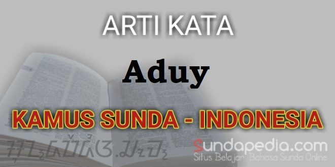 Arti kata aduy dalam kamus bahasa Sunda online