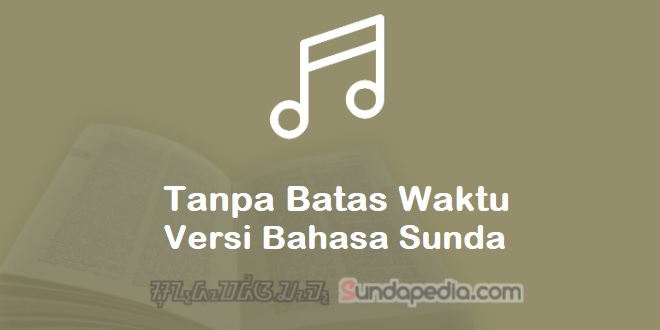 Terjemahan Lirik Tanpa Batas Waktu versi Sunda OST Ikatan Cinta RCTI