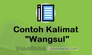Contoh Kalimat Wangsul Bahasa Sunda dan Artinya